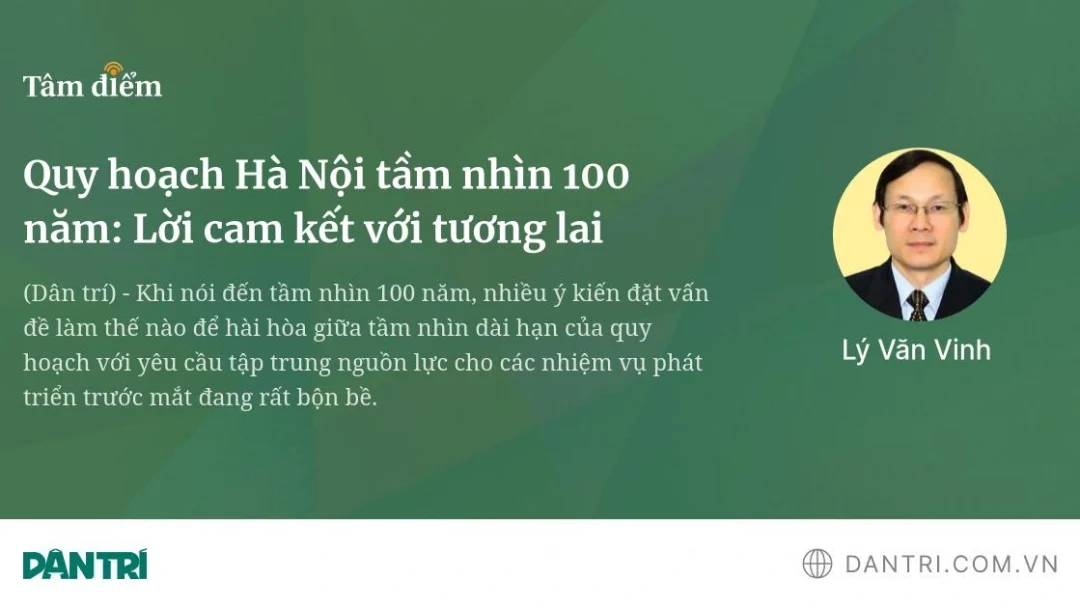 Quy hoạch Hà Nội tầm nhìn 100 năm: Lời cam kết với tương lai